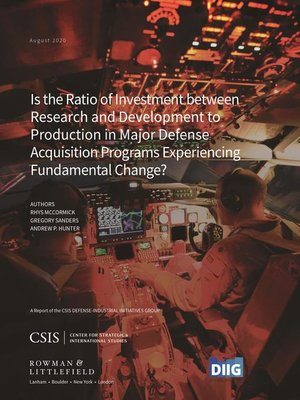 cover image of Is the Ratio of Investment between Research and Development to Production in Major Defense Acquisition Programs Experiencing Fundamental Change?